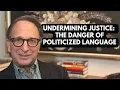 Undermining Justice The Danger Of Politicized Language