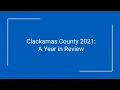 Clackamas County 2021 A Year in Review