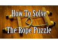 How to Solve a Rope Puzzle
