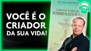 COMO SE TORNAR SOBRENATURAL | JOE DISPENZA - PARTE 1 (VOZ HUMANA)