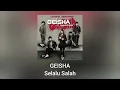 Download Lagu Geisha - Selalu Salah (Official Audio)