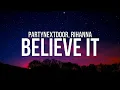Download Lagu PARTYNEXTDOOR x Rihanna - Believe It (Lyrics)