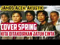 Download Lagu SPRING - KITA DITAKDIRKAN JATUH CINTA - AKUSTIK MALAYSIA
