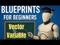 Blueprint Basics Unreal Engine Vector Variable