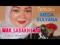 Lagu mega Sulyana. Terbaru. MAK SABAKH LAGI. Cipt, L. Komar