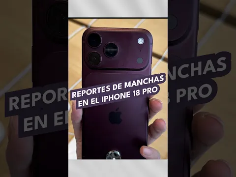 Reportes de manchas en el iPhone 18 Pro
