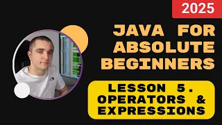 Java for absolute beginners Lesson 5 Operators and Expressions