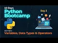Variables Data Types Operators - Python Programming Bootcamp