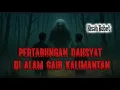 Download Lagu Pertarungan Dahsyat  di Alam Gaib Kalimantan || Kisah Robet