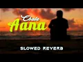 Download Lagu Chale Aana - Lofi [Slowed + Reverb] - Armaan Malik | Lofi Songs