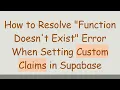 How to Resolve Function Doesn t Exist Error When Setting Custom Claims in Supabase