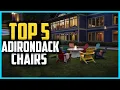 Best Adirondack Chairs in 2025