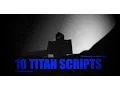 10 Titan Script Give Out
