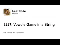 3227 Vowels Game in a String Leetcode Medium