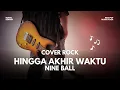 Lagu Lagu Galau 2000an! Hingga Akhir Waktu - Nine Ball (Cover Full Band Rock Version)