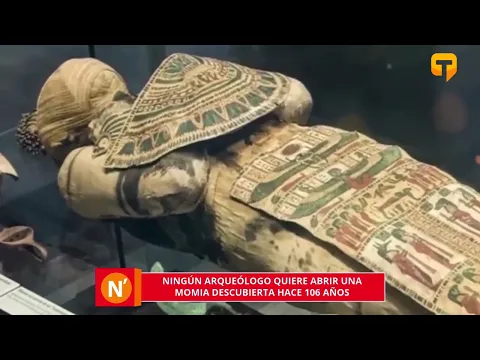 Ningún Arqueólogo quiere abrir una momia descubierta hace 106 años