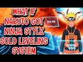 What if Naruto got Ninja Style Solo Leveling System Movie