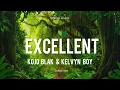 KOJO BLAK - Excellent ft. Kelvyn Boy (lyrics)