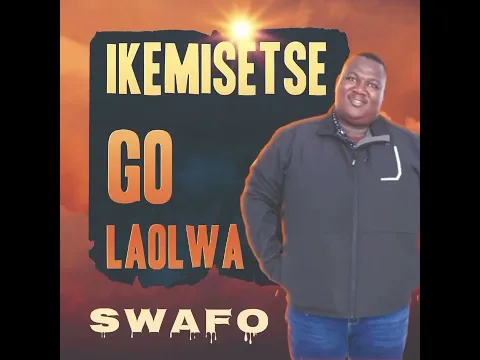 Download MP3 Swafo Music - Ikemisetse go laolwa 2023 hit song of Manyalo Music