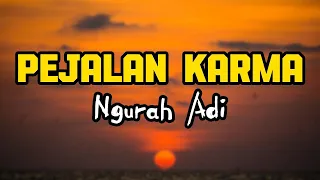 pejalan karma ngurah adi lirik lagu pejalankarma karma ngurahadi lagubali liriklagu