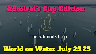 WoW July25 25 Admiral’s Cup Special, The Ocean Race, Waszp, Moths, Team ACTUAL’s New TRi more