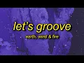 Download Lagu Earth, Wind \u0026 Fire - Let's Groove (TikTok Remix) Lyrics | let's groove tonight tiktok