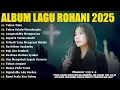 Download Lagu Lagu Rohani Clarisa Dewi Full Album 2025 - Tuhan Tahu | Lagu Rohani Kristen Terbaru 2025 |Saat Teduh