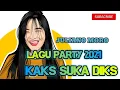 Download Lagu LAGU JOGET||DIKS SEBENARNYA KAKS SUKA DIKS REMIX||OMV