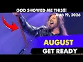 GOD SHOWED ME THIS AUGUST GET READY Robin Bullock Prophecy Prophetic Word Aug 19 2026