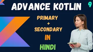 Advance kotlin primary secondary constructor in hindi - part