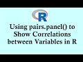 R programming tutorial Using pairs panel to Show Correlations between Variables in R
