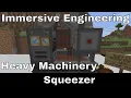 Minecraft Immersive Engineering Heavy Machinery Part 6 How to build the Squeezer