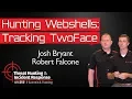 Hunting Webshells Tracking TwoFace - SANS Threat Hunting Summit 2018