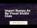import numpy as np visual studio code