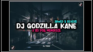 Download DJ GODZILLA X LOS DOL MENGKECE | Slowed \u0026 Reverb | MP3