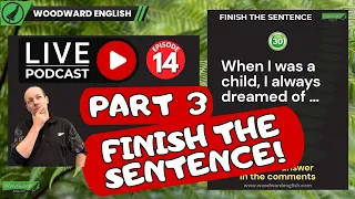 Finish the Sentences in English PART 3 | LIVE English Conversation | Woodward English Episode 14