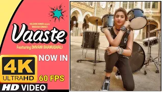 vaaste song 4k 60fps dhvani bhanushali tanishk bagchi nikhil d bhushan k radhika r vinay s