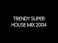 Download Lagu Trendy Super House Mix 2004