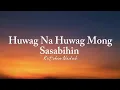 Download Lagu Kitchie Nadal - Huwag Na Huwag Mong Sasabihin (Lyrics)