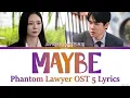 Phantom Lawyer OST 5 - Jin Hyojeong 진효정 'Maybe' Lyrics 신이랑 법률사무소 OST 가사