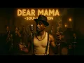 Lagu 2Pac – Dear Mama (1950's Soul Version)