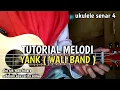 Lagu TUTORIAL MELODI YANK (WALI BAND) ukulele senar 4