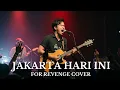 Download Lagu Jakarta Hari Ini – For Revenge (Cover Version)