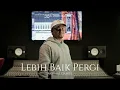 Download Lagu AKHMAL DANIEL - LEBIH BAIK PERGI (PERSEMBAHAN LIVE)