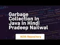 Garbage collection in java in hindi pradeep nailwal