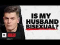 I Think My Husband Is Bisexual What Should I Do