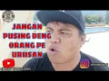 JANGAN PUSING DENG ORANG PE URUSAN