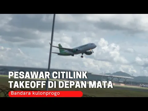Download MP3 Nonton Pesawat Citilink TakeOff Di Bandara Kulon Progo Yogyakarta Dari Jarak Super Dekat