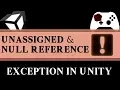 Unity Error - Unassigned and Null Reference Exception