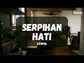 Download Lagu Utopia ~ Serpihan Hati (Rumah Lirik)